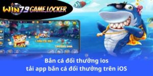 ban-ca-doi-thuong-ios-tai-app-ban-ca-doi-thuong-tren-ios