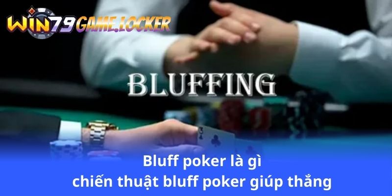 bluff-poker-la-gi-chien-thuat-bluff-poker-giup-thang