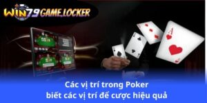 cac-vi-tri-trong-poker-biet-cac-vi-tri-de-cuoc-hieu-qua