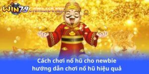 cach-choi-no-hu-cho-newbie-huong-dan-choi-no-hu-hieu-qua
