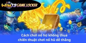 cach-choi-no-hu-khong-thua-chien-thuat-choi-no-hu-de-thang