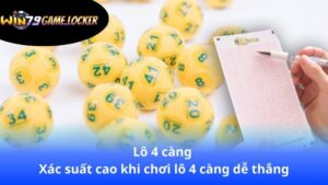 lo-4-cang-xac-suat-cao-khi-choi-lo-4-cang-de-thang