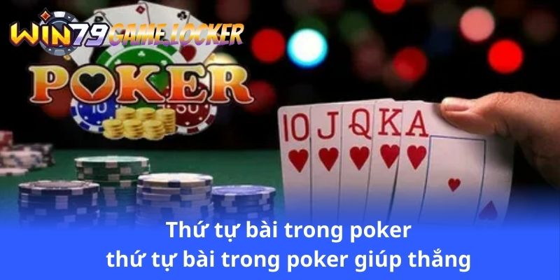 thu-tu-bai-trong-poker-thu-tu-bai-trong-poker-giup-thang