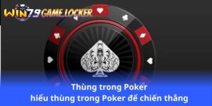 thung-trong-poker-hieu-thung-trong-poker-de-chien-thang