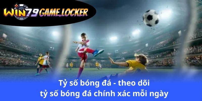 ty-so-bong-da-theo-doi-ty-so-bong-da-chinh-xac-moi-ngay